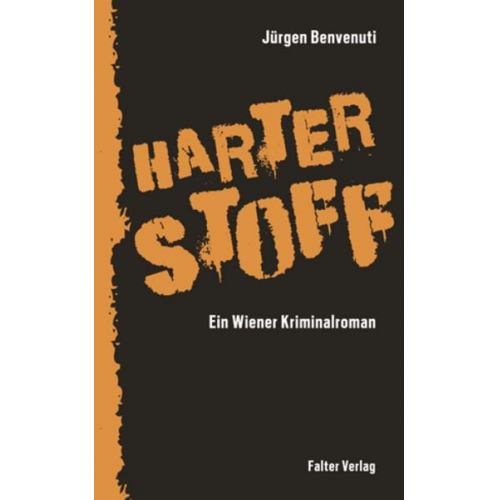 Jürgen Benvenuti - Harter Stoff. Ein Wiener Kriminalroman