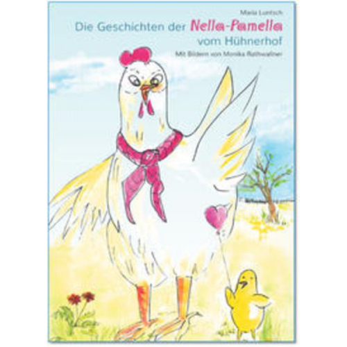 Maria Luntsch - Die Geschichten der Nella Pamella vom Hühnerhof