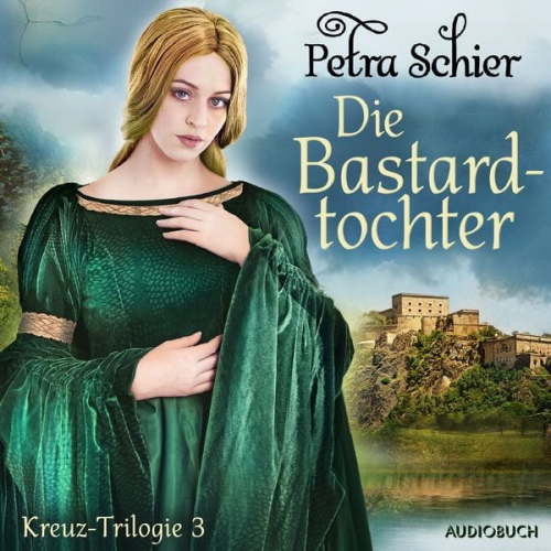 Petra Schier - Die Bastardtochter - Kreuz-Trilogie 3