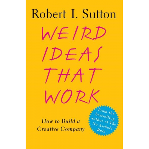 Robert I. Sutton - Weird Ideas That Work