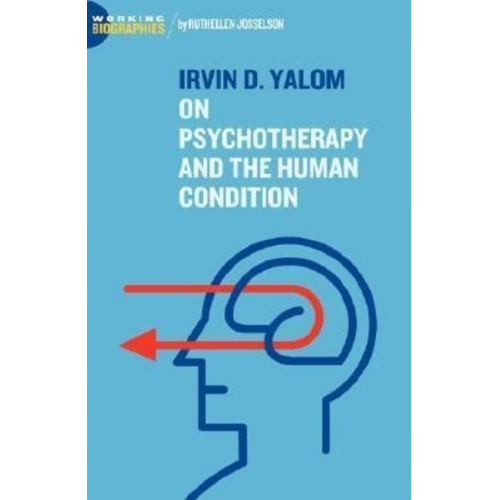 Ruthellen Josselson - Irvin D. Yalom: On Psychotherapy and the Human Condition