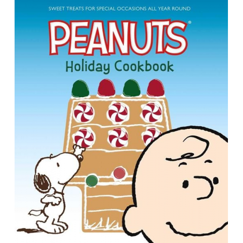 Various Authors - The Peanuts Holiday Cookbook: Sweet Treats for Favorite Occasions All Year Round