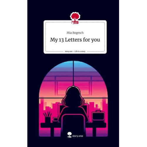 Mia Bogesch - My 13 Letters for you. Life is a Story - story.one