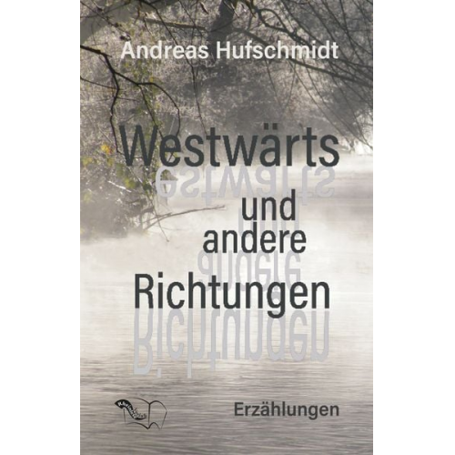 Andreas Hufschmidt - Westwärts und andere Richtungen