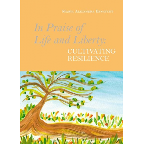 María Alejandra Benavent - In Praise of Life and Liberty - Cultivating Resilience