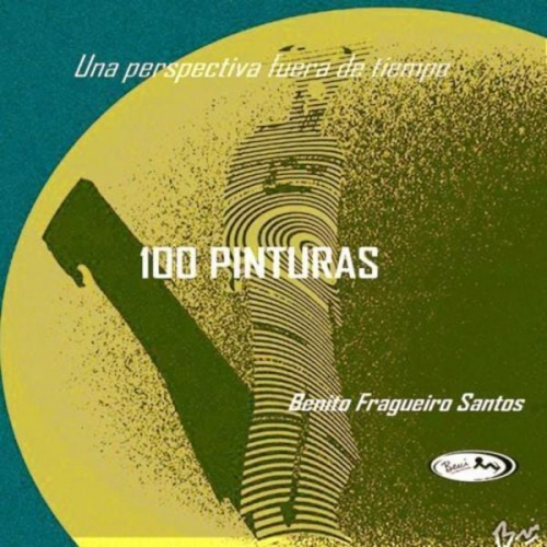 Benito Fragueiro Santos - 100 Pinturas