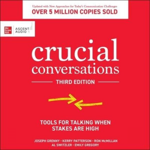 Al Switzler Joseph Grenny Ron McMillan Kerry Patterson Emily Gregory - Crucial Conversations