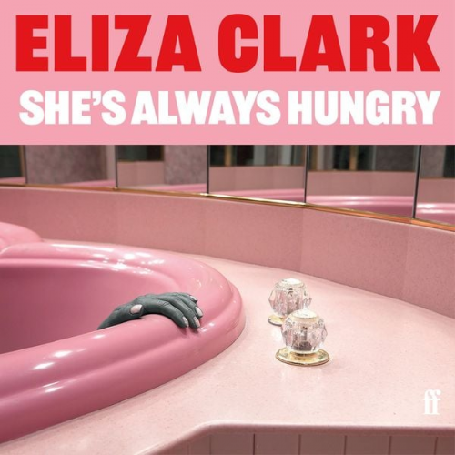 Eliza Clark - She's Always Hungry