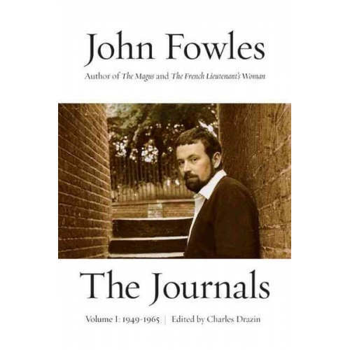 John Fowles - The Journals: Volume 1: 1949-1965 Volume 1