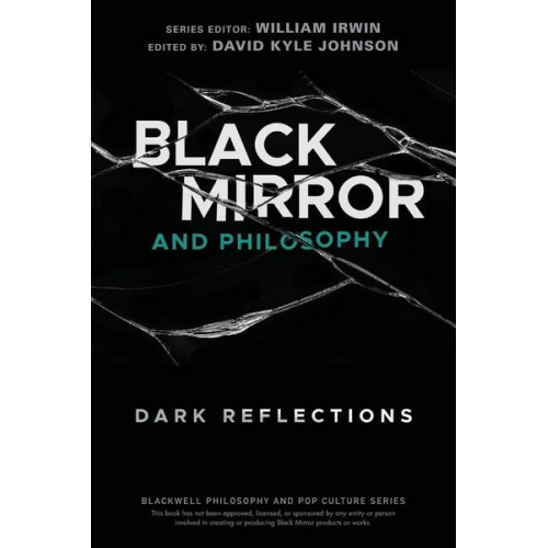 David Kyle (Wilkes-Barre  Pennsylvania) Johnson - Black Mirror and Philosophy