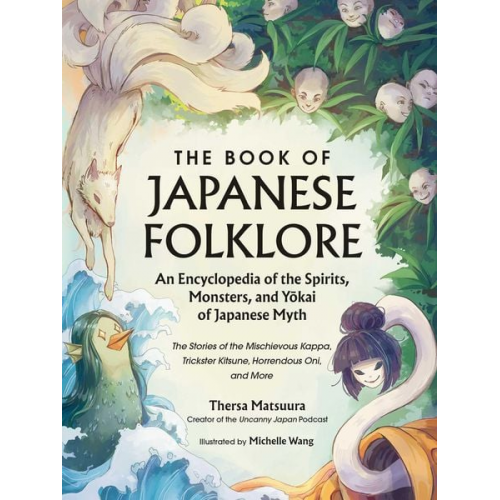 Thersa Matsuura - The Book of Japanese Folklore: An Encyclopedia of the Spirits, Monsters, and Yokai of Japanese Myth