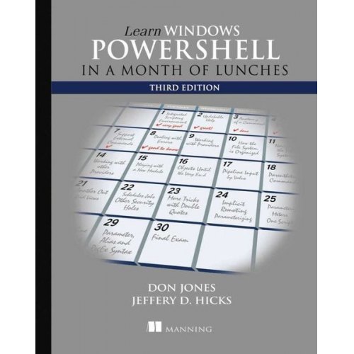 Donald Jones Jeffrey Hicks - Learn Windows PowerShell in a Month of Lunches, Third Edition