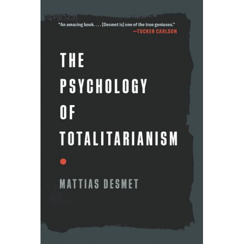 Mattias Desmet - The Psychology of Totalitarianism