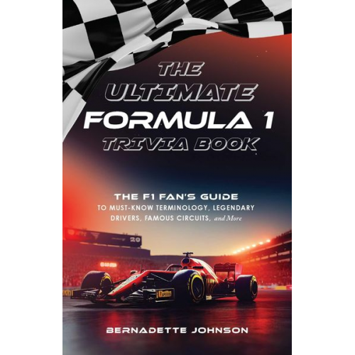 Bernadette Johnson - The Ultimate Formula 1 Trivia Book