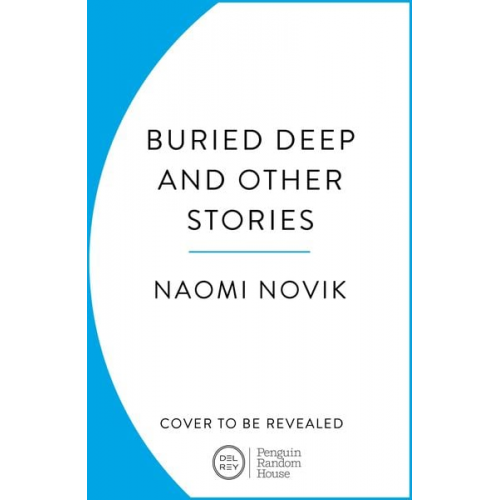 Naomi Novik - Buried Deep and Other Stories