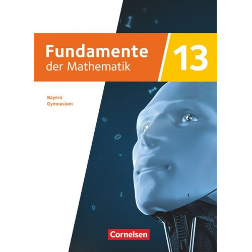 Fundamente der Mathematik 13. Jahrgangsstufe - Ausgabe Bayern 2023 - Schulbuch mit digitalen Hilfen und interaktiven Zwischentests