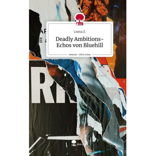 Leana Z. - Deadly Ambitions- Echos von Bluehill. Life is a Story - story.one