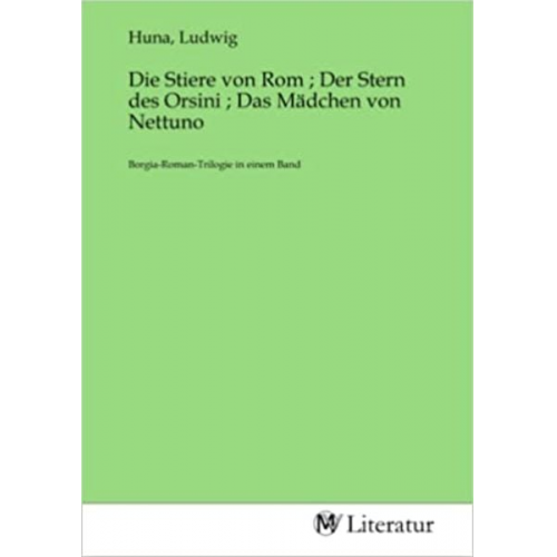 Die Stiere von Rom ; Der Stern des Orsini ; Das Mädchen von Nettuno