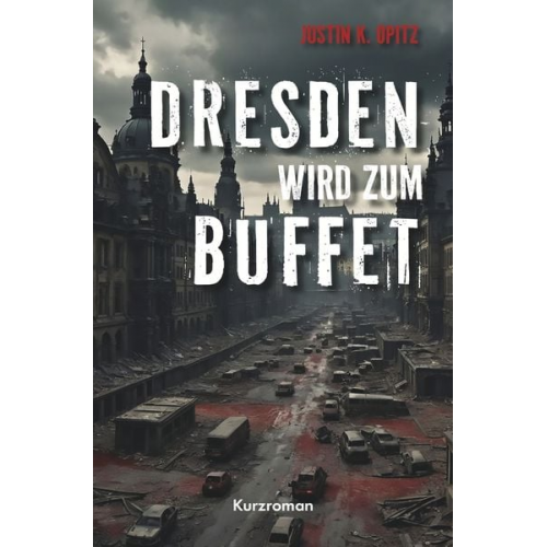 Justin K. Opitz - Dresden wird Buffet