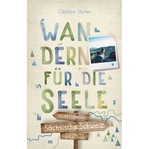 Carsten Storm - Sächsische Schweiz. Wandern für die Seele