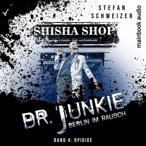 Stefan Schweizer - Dr. Junkie - Berlin im Rausch