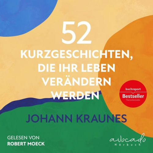 Johann Kraunes - 52 Kurzgeschichten, die Ihr Leben verändern werden