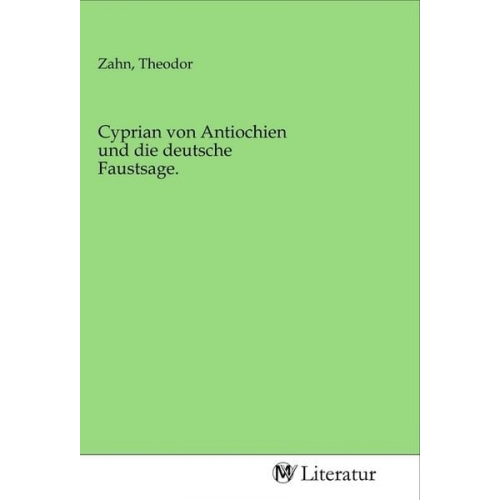 Cyprian von Antiochien und die deutsche Faustsage.