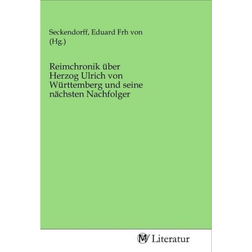 Reimchronik über Herzog Ulrich von Württemberg und seine nächsten Nachfolger