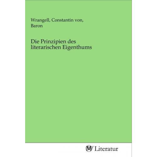 Die Prinzipien des literarischen Eigenthums