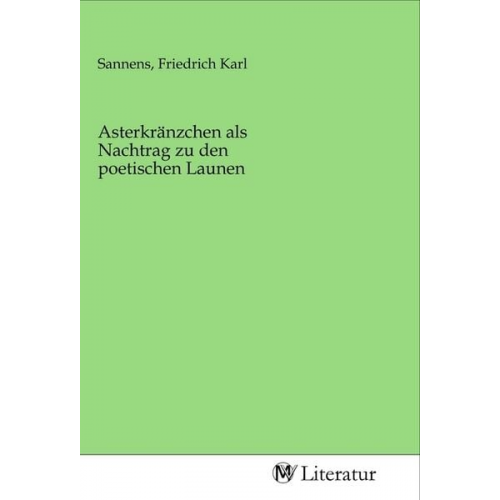 Asterkränzchen als Nachtrag zu den poetischen Launen