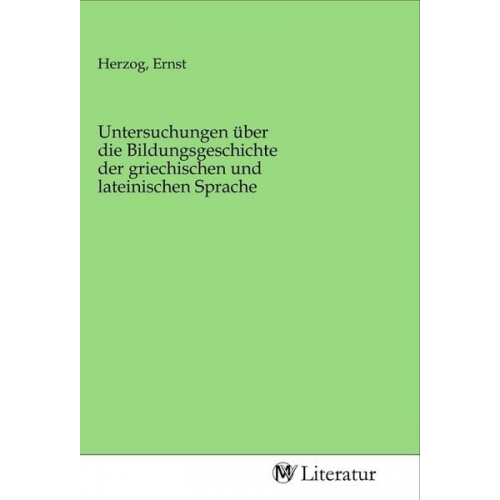 Untersuchungen über die Bildungsgeschichte der griechischen und lateinischen Sprache