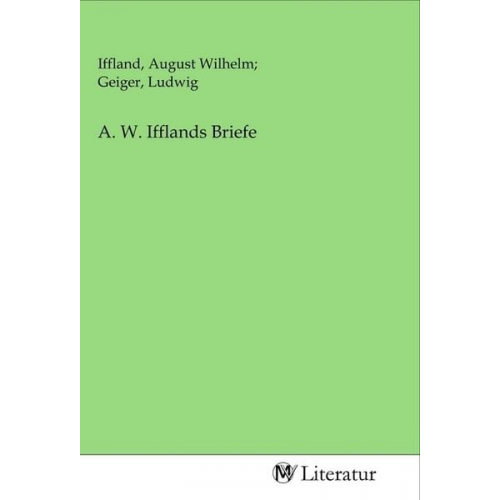 A. W. Ifflands Briefe