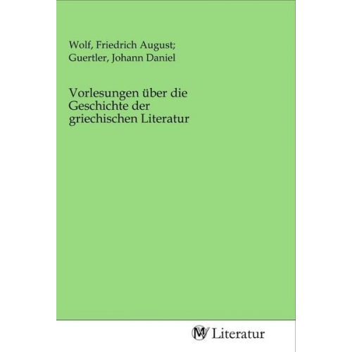 Vorlesungen über die Geschichte der griechischen Literatur