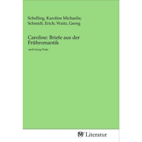 Caroline: Briefe aus der Frühromantik