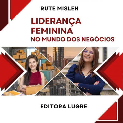 Rute Misleh - Liderança Feminina no Mundo dos Negócios