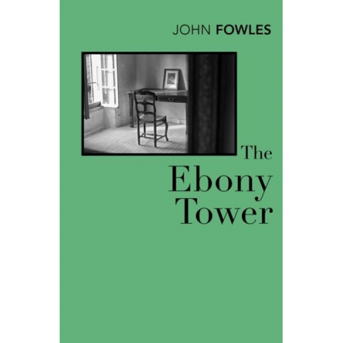 John Fowles - The Ebony Tower