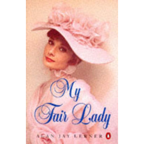 Alan Lerner Frederick Loewe - My Fair Lady