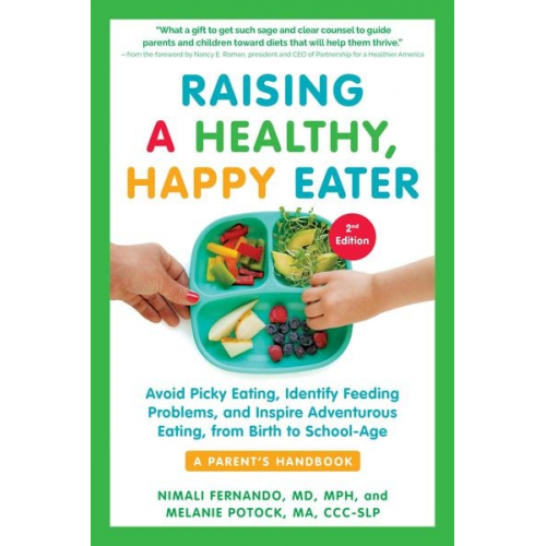 Nimali Fernando Melanie Potock - Raising a Healthy, Happy Eater: A Parent's Handbook, Second Edition