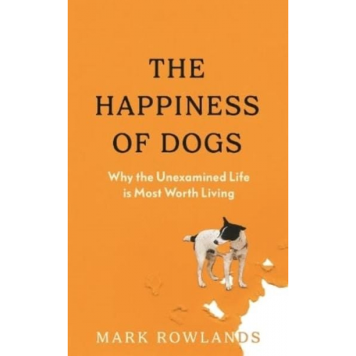 Mark Rowlands - The Happiness of Dogs