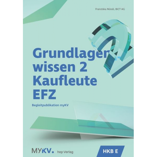 Franziska Nüssli - Grundlagenwissen 2 Kaufleute EFZ - HKB E