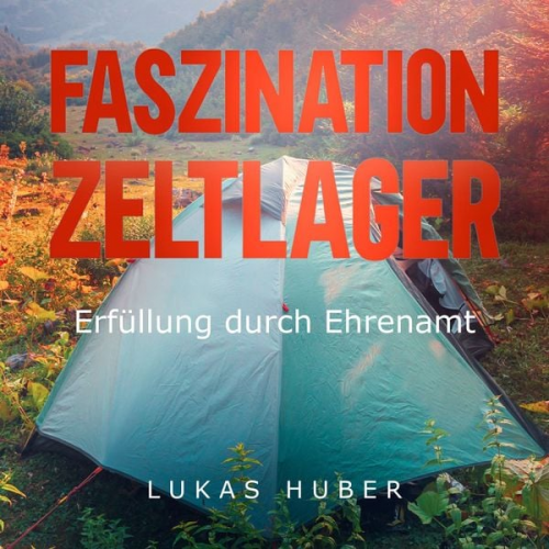 Lukas Huber - Faszination Zeltlager