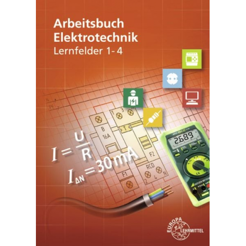 Monika Burgmaier Walter Eichler Christian Duhr Karsten Kober Klaus Tkotz - Arbeitsbuch Elektrotechnik Lernfeld 1-4