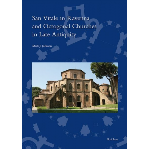 Mark J. Johnson - San Vitale in Ravenna and Octogonal Churches in Late Antiquity