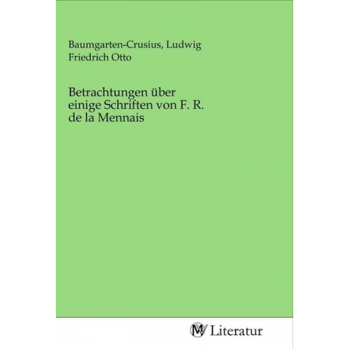 Betrachtungen über einige Schriften von F. R. de la Mennais