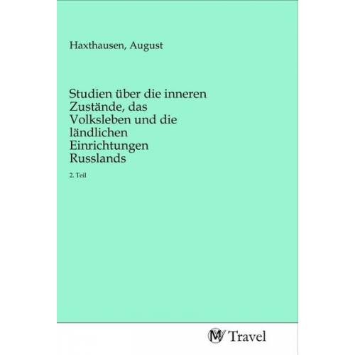 Studien über die inneren Zustände, das Volksleben und die ländlichen Einrichtungen Russlands