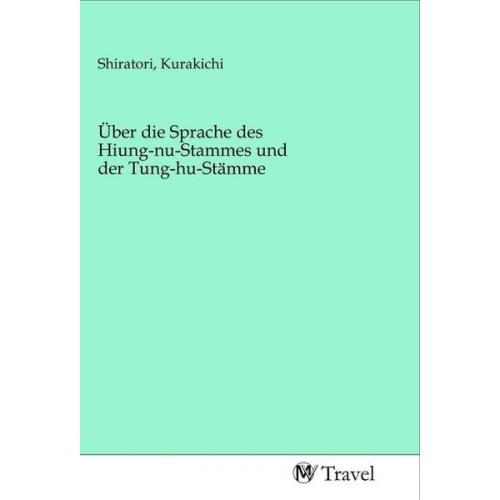 Über die Sprache des Hiung-nu-Stammes und der Tung-hu-Stämme