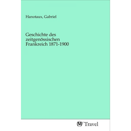 Geschichte des zeitgenössischen Frankreich 1871-1900