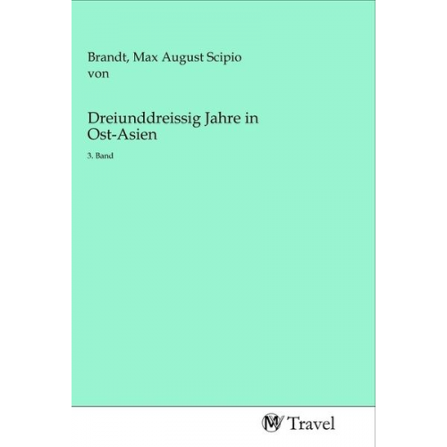 Dreiunddreissig Jahre in Ost-Asien