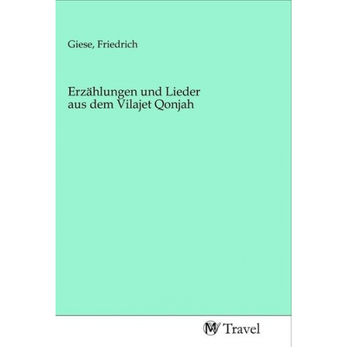 Erzählungen und Lieder aus dem Vilajet Qonjah