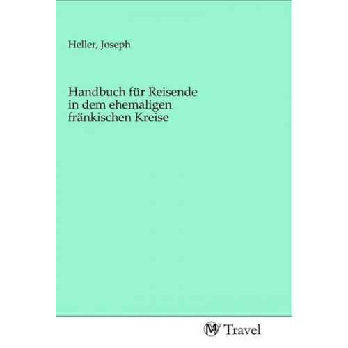 Handbuch für Reisende in dem ehemaligen fränkischen Kreise